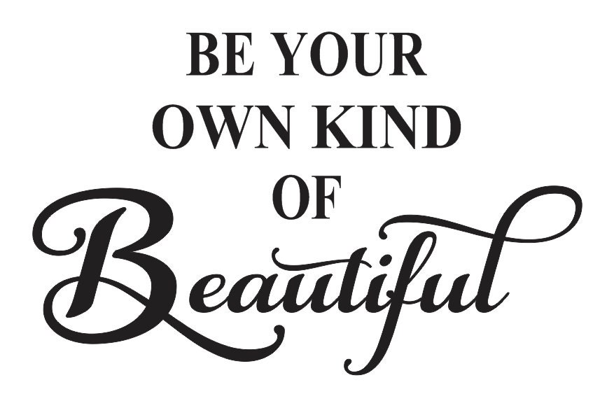 Inspirational STENCIL Be your own kind of Beautiful