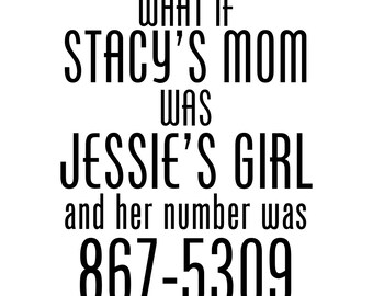 What If Stacy's Mom Was Jessie's Girl Shirt