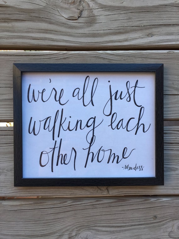 Items similar to we're all just walking each other home | ram dass | 8 ...