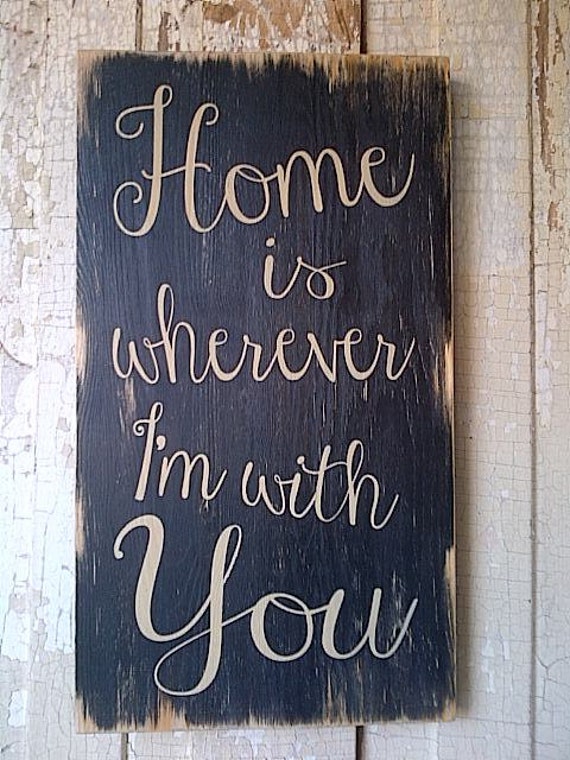 Items similar to Home is Wherever I'm With You wooden sign by