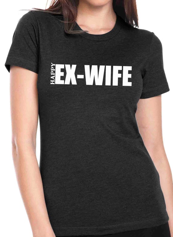 Ex Wife Women T Shirt Tshirt For Ex Wives Ts For Wives 