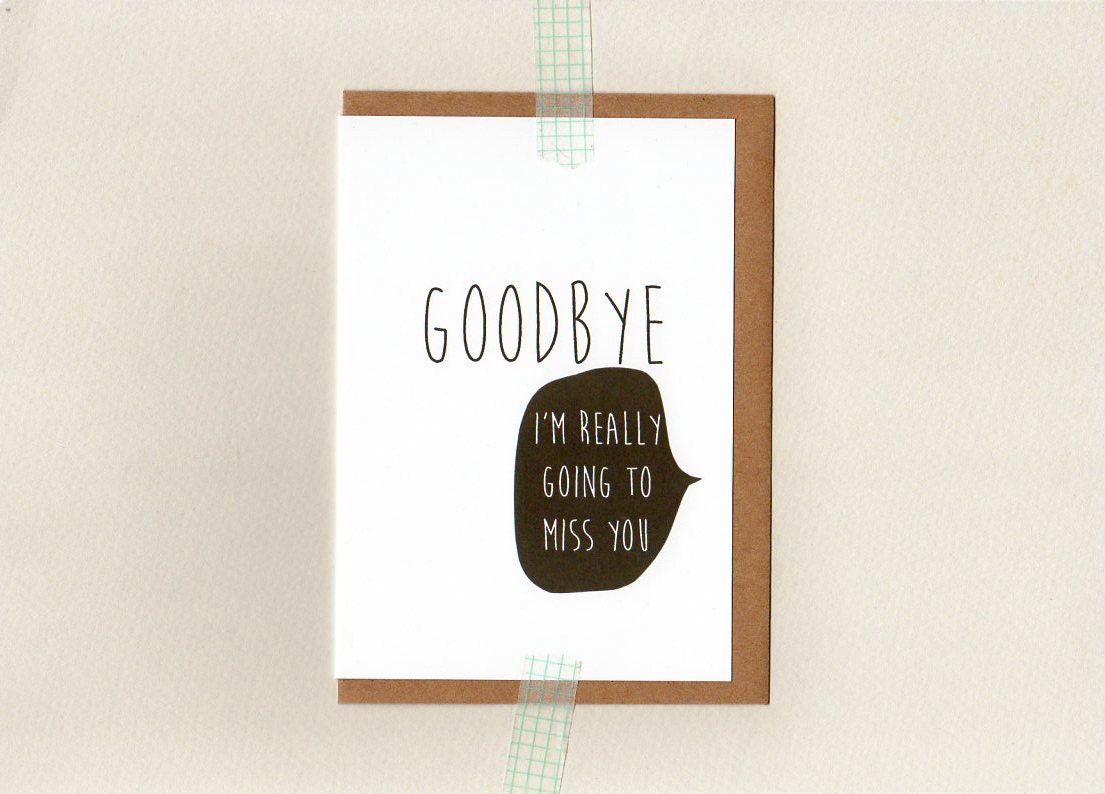 GOODBYE i'm really going to miss you . farewell card . art