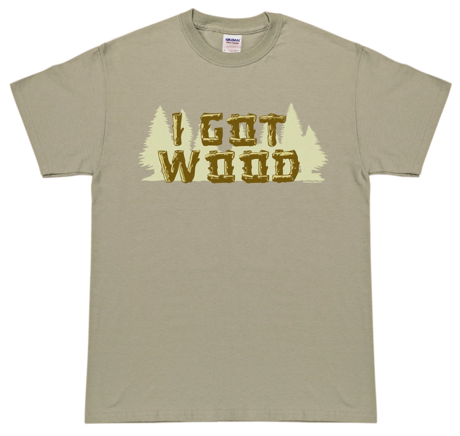 I Got Wood T Shirt