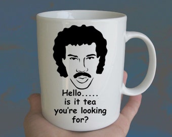 HELLO Lionel Richie is it tea you're looking for Cup Mug - Made To Order