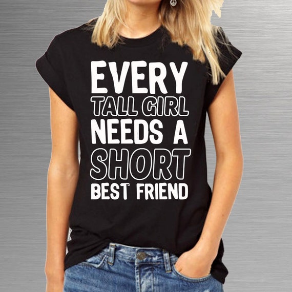Every Tall Girl needs a Short Best Friend BFF black Loose fit boyfriend ...