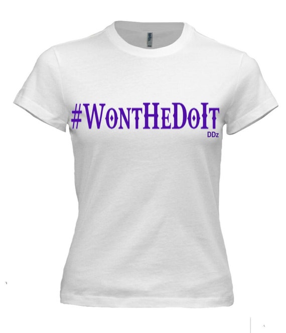 Won't He Do It T-Shirt by DaintyDesignz1 on Etsy