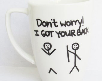 I Got Your Back - Funny Coffee Mug