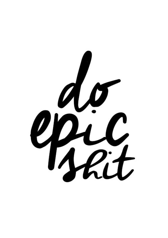 Do Epic Sh.t Wall art print poster typography quote wall