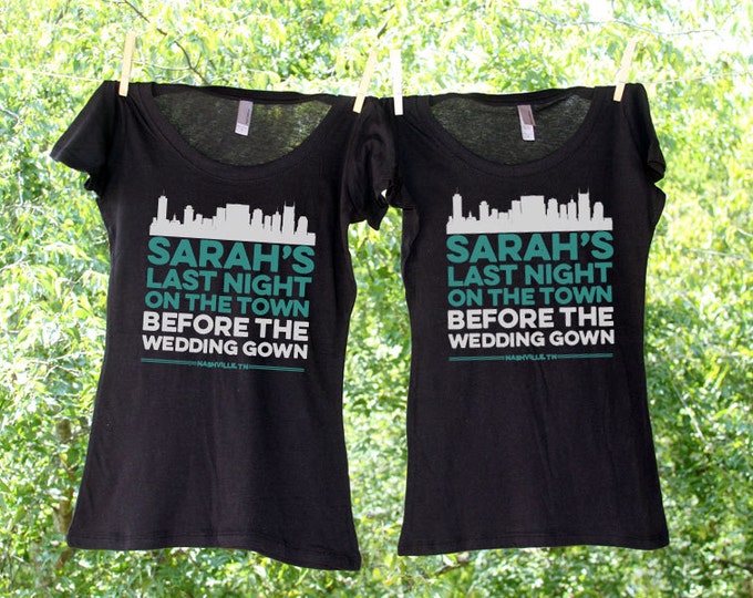 Last Night on the Town Before the Wedding Gown Personalized with city of choice Bachelorette Party Shirts-Sets