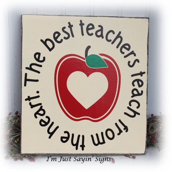 The Best Teachers Teach From The Heart Wood Sign