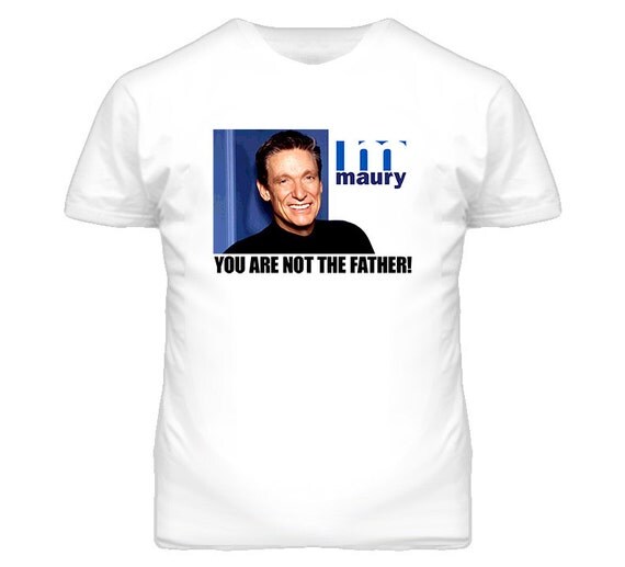 Maury Povich You Re Not The Father Tv Show T by Tshirtbandits