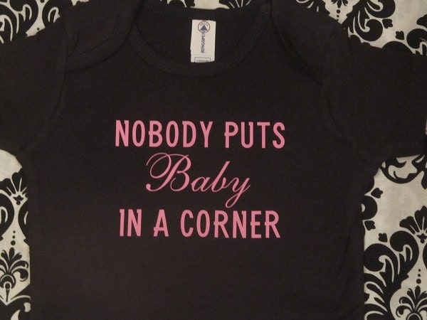 Nobody puts Baby in a corner funny movie spoof for girl 80s