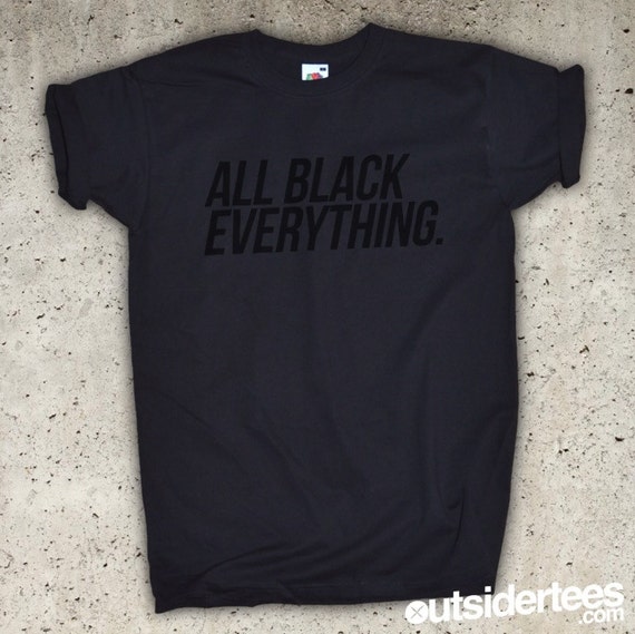 All Black Everything T-Shirt All Sizes / Colours by Outsidertees