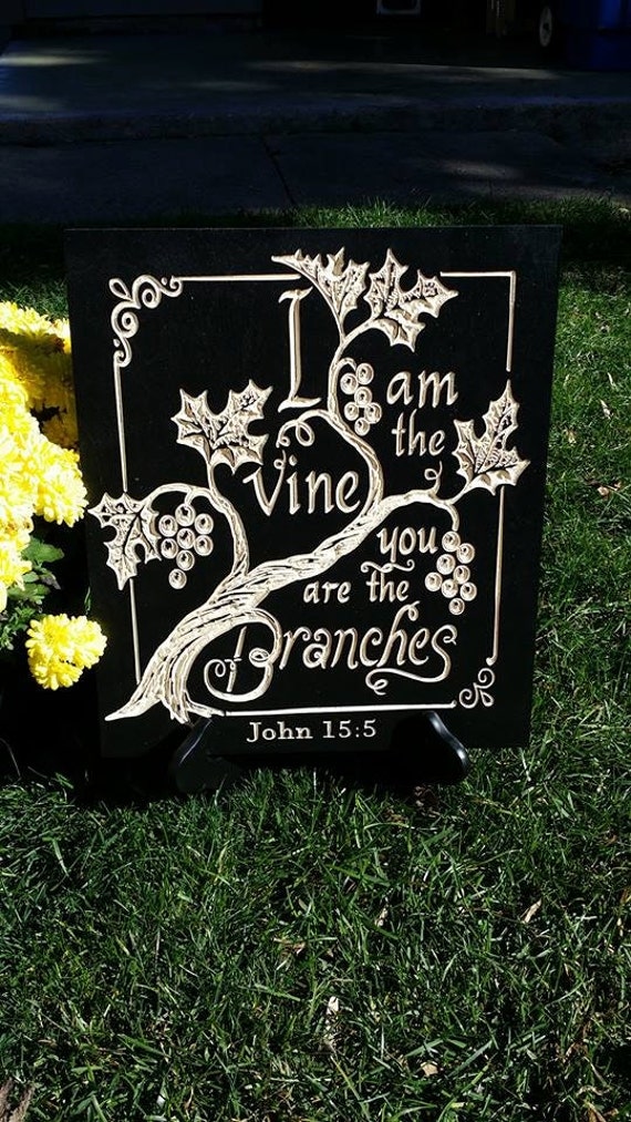 I Am The Vine You Are The Branches Carved Engraved Wall Sign