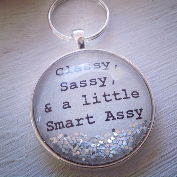 Classy Sassy And A Little Smart Assy Keychain