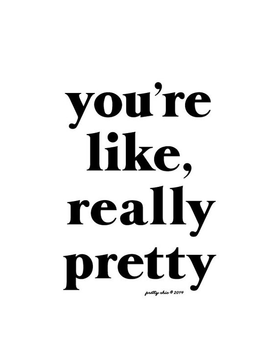 Items similar to You're Like, Really Pretty Print - Pretty - You're ...