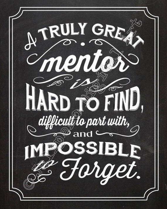 A Great  Mentor  is hard to find difficult to part with by 