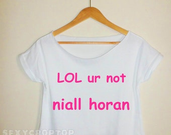 lol ur not niall horan t shirt