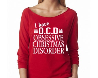 I Have OCD Obsessive Christmas Disorder® Shirt. Funny Christmas Sweater. Merry Christmas 3/4 Sleeve Slouchy Sweater. Black Friday Shirts