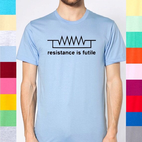 resistance is futile if 1 ohm t shirt