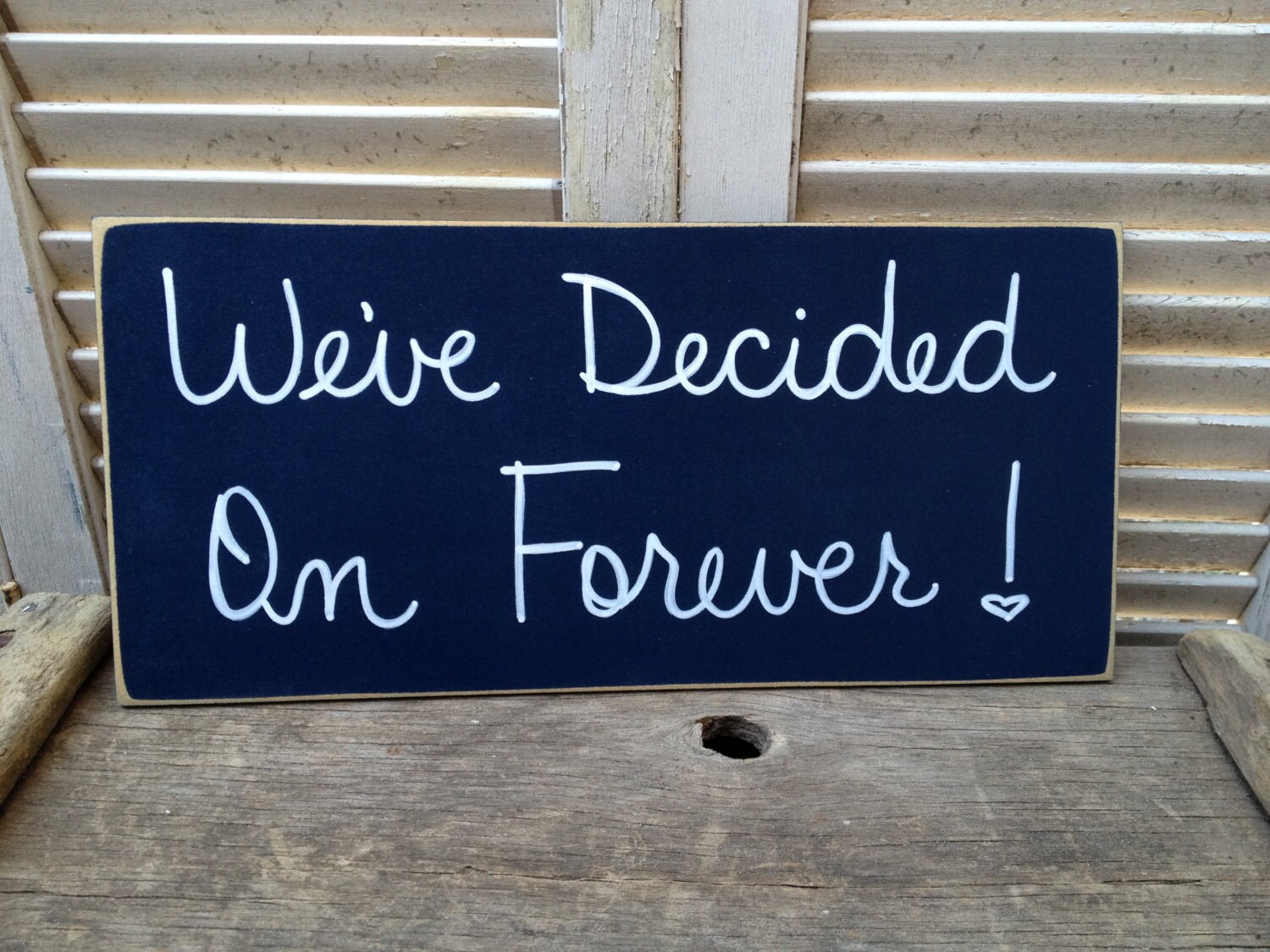 We've Decided On Forever Wedding Photo Prop Sign Wooden