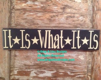 It Is What It Is Wood Sign 5.5 x 24. Funny sign