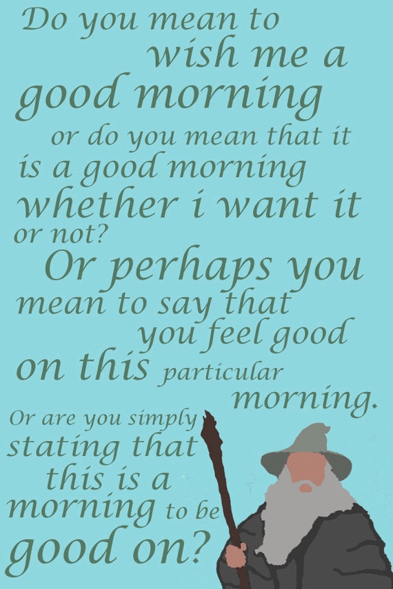 What Do You Mean Good Morning Hobbit Poster by DaisyDazzles