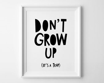 Nursery printable, wall art, affiche scandinave, don't grow up, its a trap, mini learners, nursery art, black and white art, printable quote