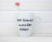 Quote Mug Best Friends? More Like Sisters – Handpainted Coffee Cup – Unique Coffee Mug - Birthday Gift For Her - Best Friend Gift Quote Mug Best Friends? More Like Sisters – Handpainted Coffee Cup – Unique Coffee Mug - Birthday Gift For Her - Best Friend Gift
