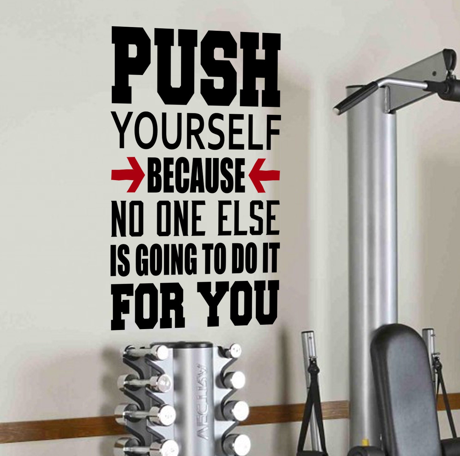 Push yourself because no one else is going to do it for you.