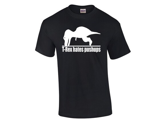 T-Rex Hates Push Ups T-Shirt Fitness Apparel Workout Shirt Workout Shirts Funny Workout Shirt Gym Clothing Gym Shirt Gym Shirts