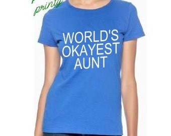 World's Okayest Sunt shirt WORLDS OKAYEST AUNT shirt bLuE aunt shirt ...