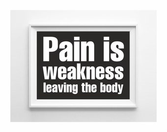 Pain is weakness leaving your body typography print black and white wall art gym decor (from US Letter and A4 up to A0 size)