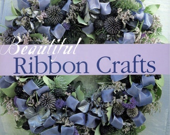 Beautiful Ribbon Crafts: Home Decor * Wearables * Gift Wraps * Keepsakes * & More by Marthe Le Van, Lark Books 2003