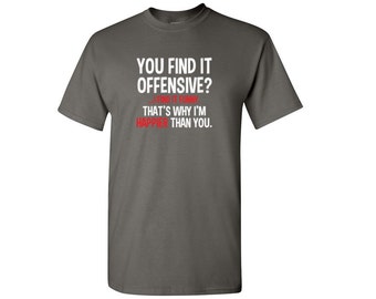 you find it offensive i find it funny shirt