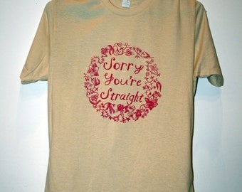 Sorry You're Straight T-shirt