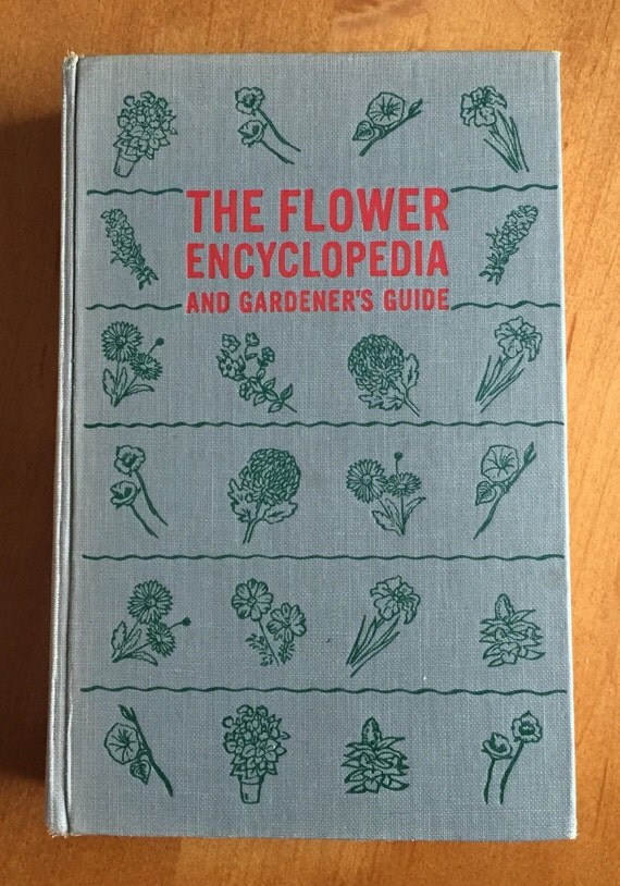 The Flower Encyclopedia and Gardeners Guide 1948 A by AChefsPatio