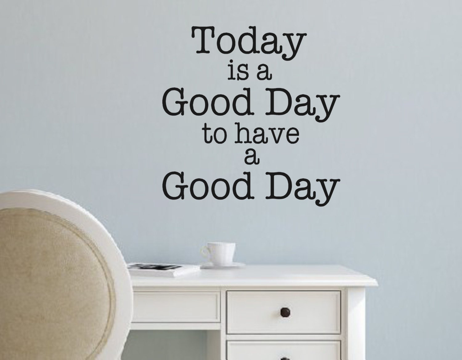 vinyl-wall-decal-today-is-a-good-day-to-have-a-good-day-wall