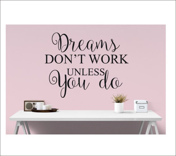 Dreams Don't Work Unless You Do Decal Vinyl Wall Decal