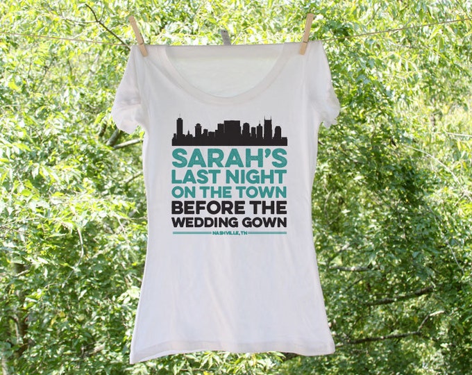 Last Night on the Town Before the Wedding Gown Personalized with city of choice Bachelorette Party Shirts-Sets