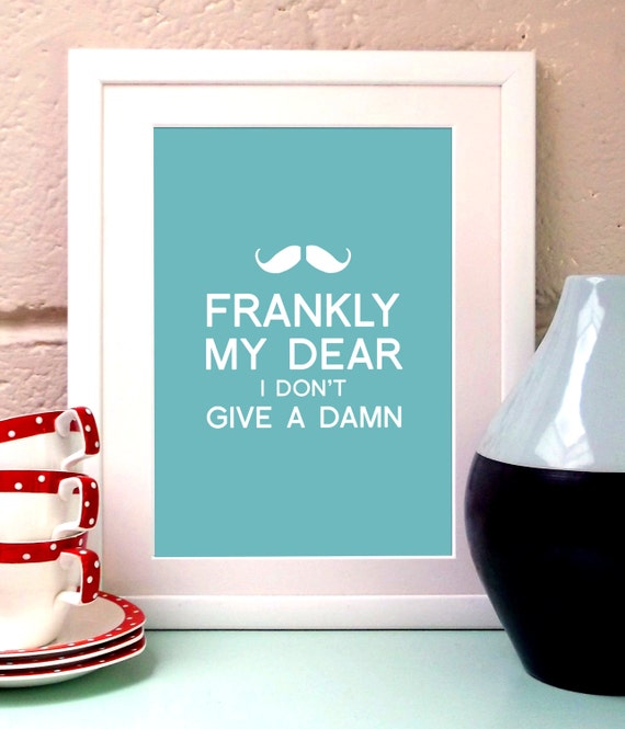 Frankly My Dear I don't Give a Damn art print available