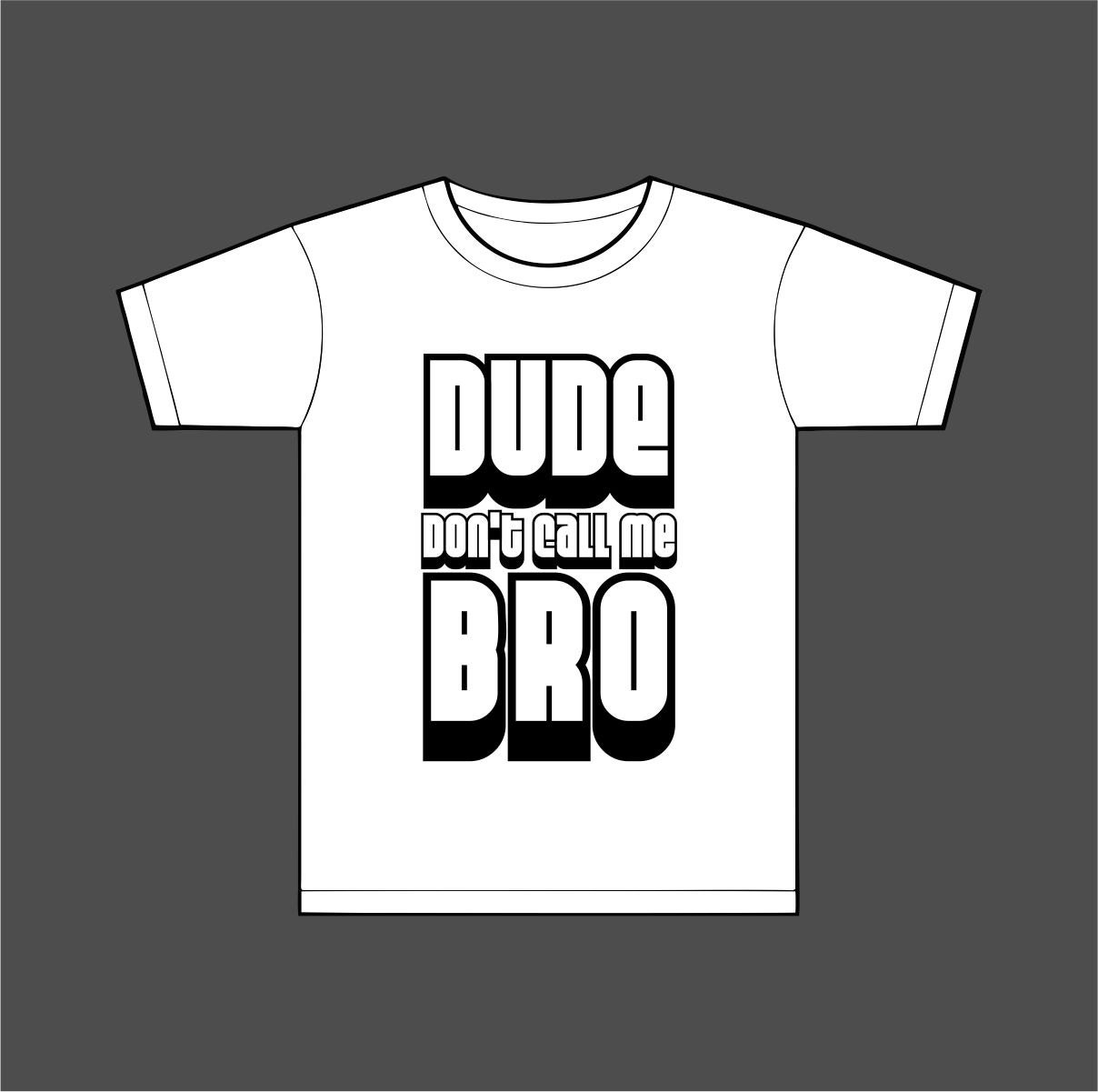 Dude Don't Call Me Bro Shirt by AbandonedRobot on Etsy