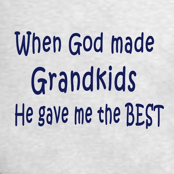 Items similar to When God Made Grandkids He Gave Me The Best!... Funny ...