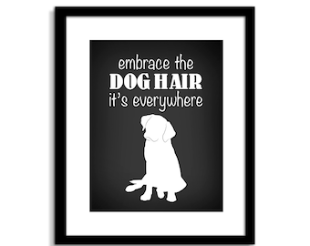 Funny Dog Wall Art, Funny Dog Sign, Embrace The Dog Hair, Dog Wall Decor, Dog Home Decor