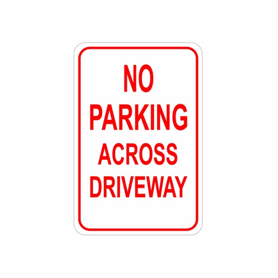 No Parking Across Driveway Aluminum Sign Heavy Gauge No Rust