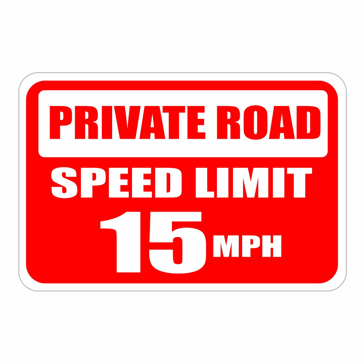 Private Road Speed Limit 15MPH Aluminum Sign Heavy Gauge No