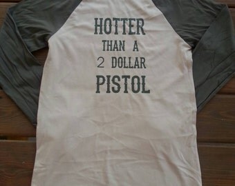 Items similar to Hotter than a 2 dollar pistol on Etsy