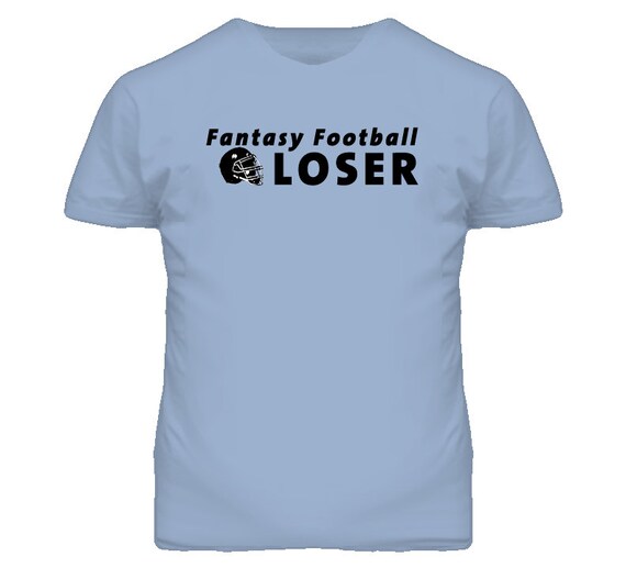 Funny Fantasy Football Loser T Shirt By Tshirtshark On Etsy 3998