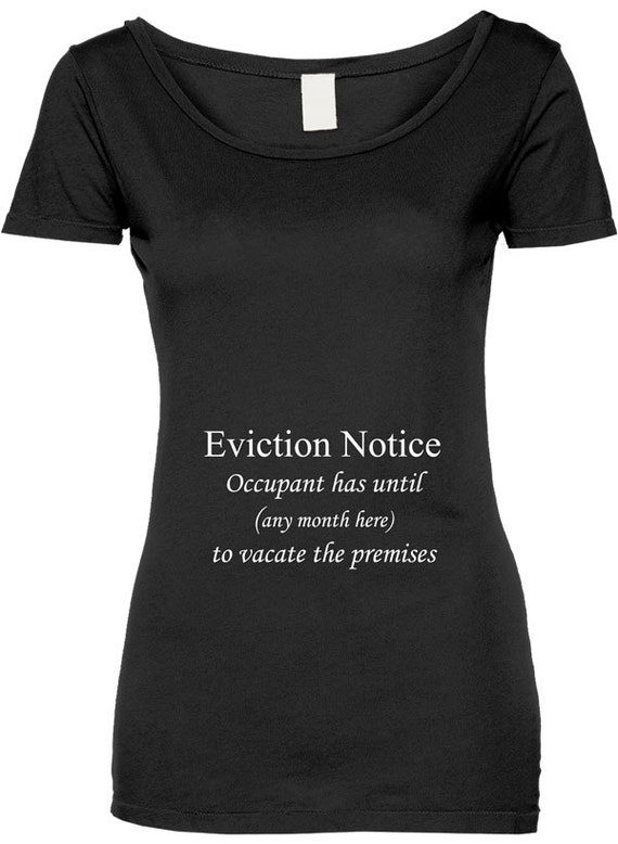 Funny Eviction Notice Custom Tshirt Gift T-shirt Tee Shirt