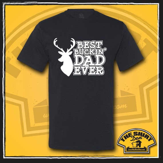 Best Buckin' Dad Ever Shirt Tee T-Shirt Gift for by ...
